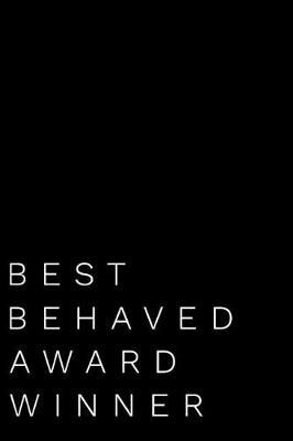 Best Behaved Award Winner: 110-Page Blank Lined Journal Funny Office Award Great for Coworker, Boss, Manager, Employee Gag Gift Idea