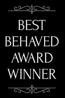 Best Behaved Award Winner: 110-Page Blank Lined Journal Funny Office Award Great for Coworker, Boss, Manager, Employee Gag Gift Idea