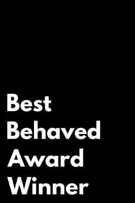 Best Behaved Award Winner: 110-Page Blank Lined Journal Funny Office Award Great for Coworker, Boss, Manager, Employee Gag Gift Idea