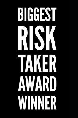 Biggest Risk Taker Award Winner: 110-Page Blank Lined Journal Funny Office Award Great for Coworker, Boss, Manager, Employee Gag Gift Idea