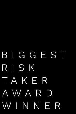 Biggest Risk Taker Award Winner: 110-Page Blank Lined Journal Funny Office Award Great for Coworker, Boss, Manager, Employee Gag Gift Idea