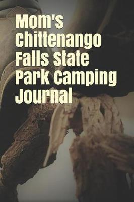 Mom's Chittenango Falls State Park Camping Journal: Blank Lined Journal for New York Camping, Hiking, Fishing, Hunting, Kayaking, and All Other Outdoor Activities