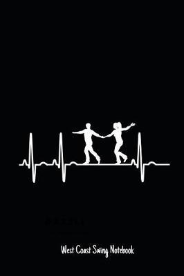 West Coast Swing Notebook: 6x9 Blank Lined Journal, Diary or Log Notes. Heartbeat Design West Coast Swing.