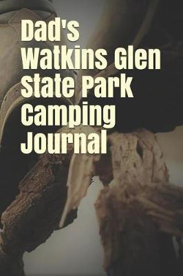 Dad's Watkins Glen State Park Camping Journal: Blank Lined Journal for New York Camping, Hiking, Fishing, Hunting, Kayaking, and All Other Outdoor Activities