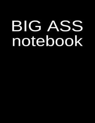 Big Ass Notebook: An Extra Large 500 Page Blank Lined Journal and Diary for Daily Use