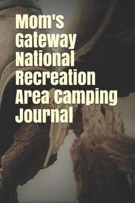 Mom's Gateway National Recreation Area Camping Journal: Blank Lined Journal for New York Camping, Hiking, Fishing, Hunting, Kayaking, and All Other Outdoor Activities