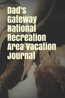 Dad's Gateway National Recreation Area Vacation Journal: Blank Lined Journal for New York Camping, Hiking, Fishing, Hunting, Kayaking, and All Other Outdoor Activities