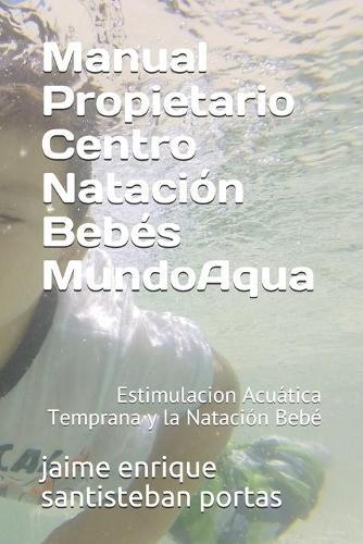 Manual Propietario de Centro Natacion Bebes MundoAqua: Edicion para Mexico