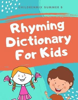 Rhyming Dictionary For Kids: Ryhming word games is a rhyming words book with sounds and fun rhyming thesaurus to practice reading sight words worksheets for kids, preschool, pre k, kindergarten, first grade.