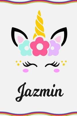 Jazmin: Personal Notebook Personal Diary Unicorn Notebook Personalized Journal Customized Journal Unicorn Lover Personal Name Notebook