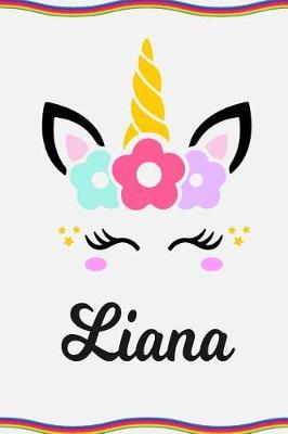 Liana: Personal Notebook Personal Diary Unicorn Notebook Personalized Journal Customized Journal Unicorn Lover Personal Name Notebook