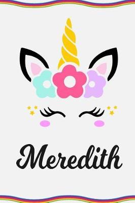 Meredith: Personal Notebook Personal Diary Unicorn Notebook Personalized Journal Customized Journal Unicorn Lover Personal Name Notebook