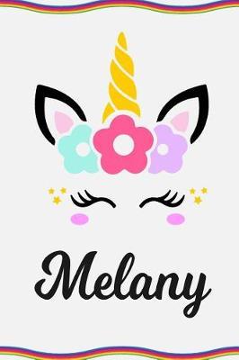 Melany: Personal Notebook Personal Diary Unicorn Notebook Personalized Journal Customized Journal Unicorn Lover Personal Name Notebook