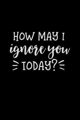 How May I Ignore You Today?: Mom Journal, Her Life and Kids
