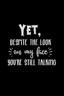 Yet, Despite the Look on My Face You're Still Talking: Mom Journal, Her Life and Kids