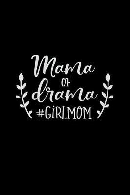 Mama of Drama #girlmom: Mom Journal, Her Life and Kids