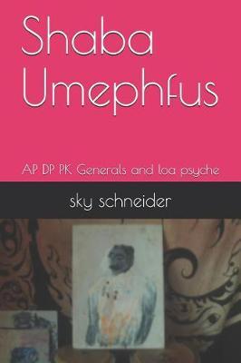 Shaba Umephfus: AP DP PK Generals and loa psyche