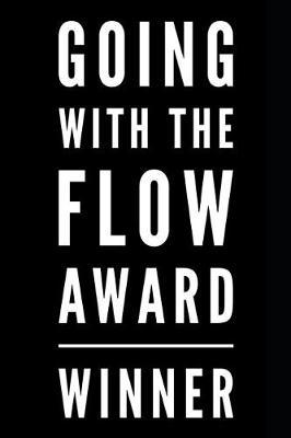 Going with the Flow Award Winner: 110-Page Blank Lined Journal Funny Office Award Great for Coworker, Boss, Manager, Employee Gag Gift Idea