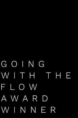 Going with the Flow Award Winner: 110-Page Blank Lined Journal Funny Office Award Great for Coworker, Boss, Manager, Employee Gag Gift Idea
