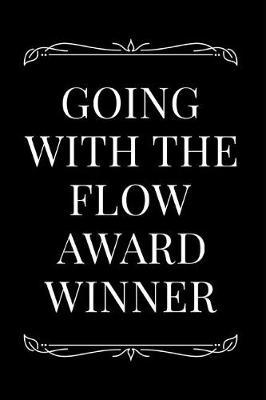 Going with the Flow Award Winner: 110-Page Blank Lined Journal Funny Office Award Great for Coworker, Boss, Manager, Employee Gag Gift Idea