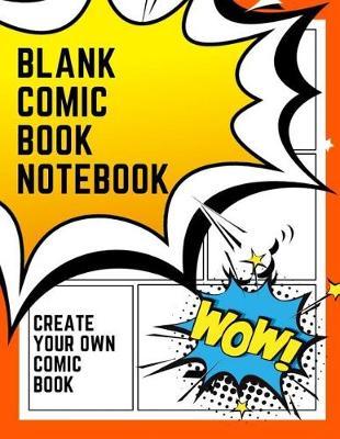 Blank Comic Book Notebook: Create Your Own Comic Book Strip
