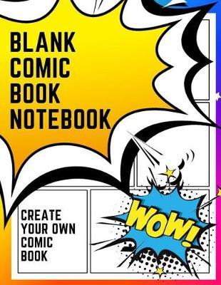 Blank Comic Book Notebook: Create Your Own Comic Book Strip