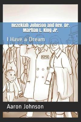 Hezekiah Johnson and Rev. Dr. Martian L. King Jr.: I Have a Dream