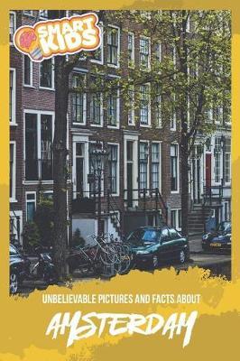 Unbelievable Pictures and Facts about Amsterdam