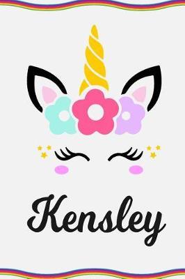 Kensley: Personal Notebook Personal Diary Unicorn Notebook Personalized Journal Customized Journal Unicorn Lover Personal Name Notebook