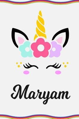 Maryam: Personal Notebook Personal Diary Unicorn Notebook Personalized Journal Customized Journal Unicorn Lover Personal Name Notebook