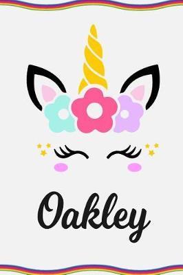 Oakley: Personal Notebook Personal Diary Unicorn Notebook Personalized Journal Customized Journal Unicorn Lover Personal Name Notebook