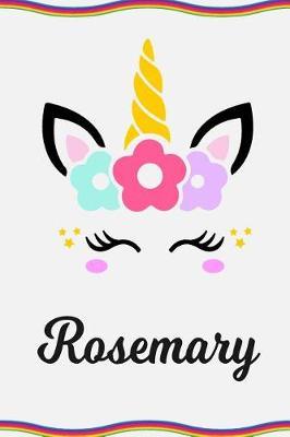 Rosemary: Personal Notebook Personal Diary Unicorn Notebook Personalized Journal Customized Journal Unicorn Lover Personal Name Notebook
