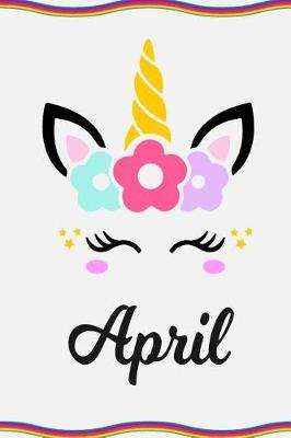April: Personal Notebook Personal Diary Unicorn Notebook Personalized Journal Customized Journal Unicorn Lover Personal Name Notebook