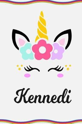 Kennedi: Personal Notebook Personal Diary Unicorn Notebook Personalized Journal Customized Journal Unicorn Lover Personal Name Notebook