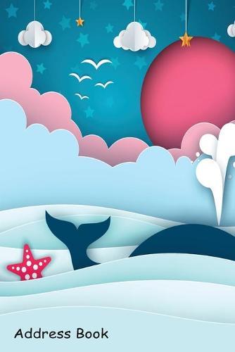 Address Book: For Contacts, Addresses, Phone, Email, Note, Emergency Contacts, Alphabetical Index With Cartoon paper sea whale cloud sun star