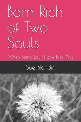 Born Rich of Two Souls: When Some Say I Have Not One
