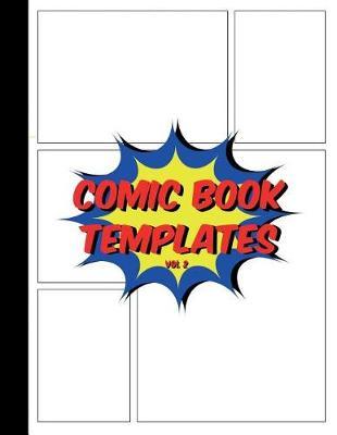 Comic Book Templates Vol 2: Blank Comic Book Layout Template Notebook for Kids and Adults (Create Your Own Cartoon and Comics)
