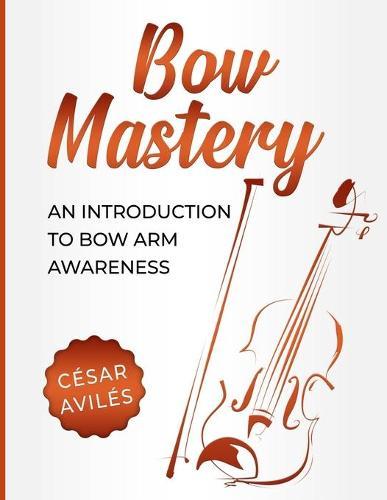 Bow Mastery: An Introduction to Bow Arm Awareness
