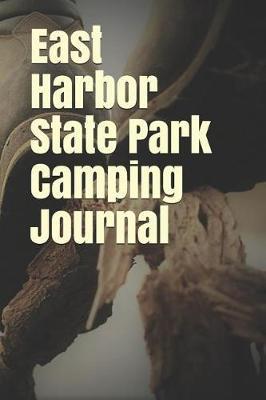 East Harbor State Park Camping Journal: Blank Lined Journal for Ohio Camping, Hiking, Fishing, Hunting, Kayaking, and All Other Outdoor Activities