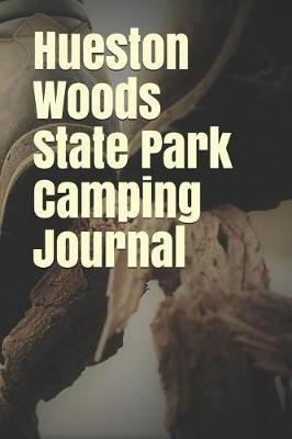 Hueston Woods State Park Camping Journal: Blank Lined Journal for Ohio Camping, Hiking, Fishing, Hunting, Kayaking, and All Other Outdoor Activities