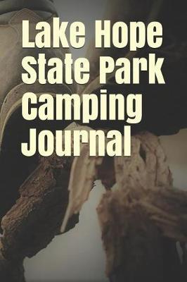 Lake Hope State Park Camping Journal: Blank Lined Journal for Ohio Camping, Hiking, Fishing, Hunting, Kayaking, and All Other Outdoor Activities