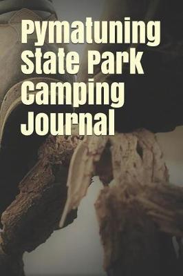 Pymatuning State Park Camping Journal: Blank Lined Journal for Ohio Camping, Hiking, Fishing, Hunting, Kayaking, and All Other Outdoor Activities