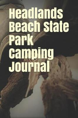 Headlands Beach State Park Camping Journal: Blank Lined Journal for Ohio Camping, Hiking, Fishing, Hunting, Kayaking, and All Other Outdoor Activities