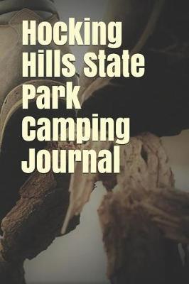 Hocking Hills State Park Camping Journal: Blank Lined Journal for Ohio Camping, Hiking, Fishing, Hunting, Kayaking, and All Other Outdoor Activities