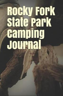 Rocky Fork State Park Camping Journal: Blank Lined Journal for Ohio Camping, Hiking, Fishing, Hunting, Kayaking, and All Other Outdoor Activities