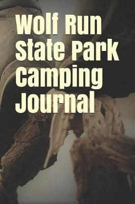 Wolf Run State Park Camping Journal: Blank Lined Journal for Ohio Camping, Hiking, Fishing, Hunting, Kayaking, and All Other Outdoor Activities