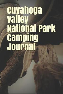 Cuyahoga Valley National Park Camping Journal: Blank Lined Journal for Ohio Camping, Hiking, Fishing, Hunting, Kayaking, and All Other Outdoor Activities