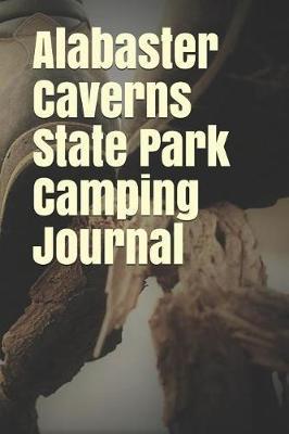 Alabaster Caverns State Park Camping Journal: Blank Lined Journal for Oklahoma Camping, Hiking, Fishing, Hunting, Kayaking, and All Other Outdoor Activities