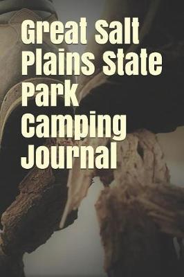 Great Salt Plains State Park Camping Journal: Blank Lined Journal for Oklahoma Camping, Hiking, Fishing, Hunting, Kayaking, and All Other Outdoor Activities