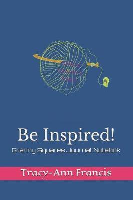 Be Inspired!: Granny Squares Journal Notebok